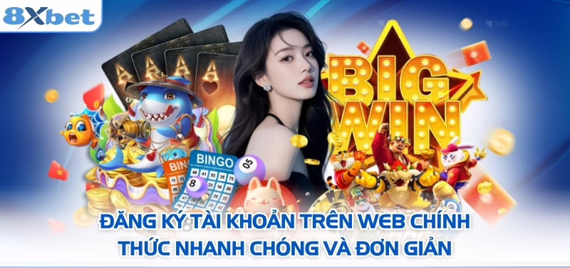 Đăng ký tài khoản trên web chính thức nhanh chóng và đơn giản